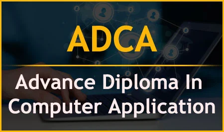 ADCA – Advanced Diploma in Computer Applications